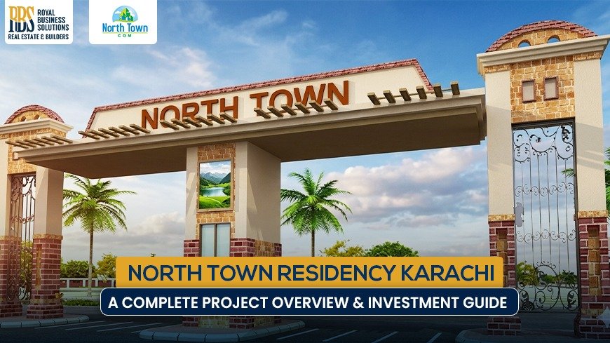 North Town Residency Karachi: A Complete Project Overview & Investment Guide