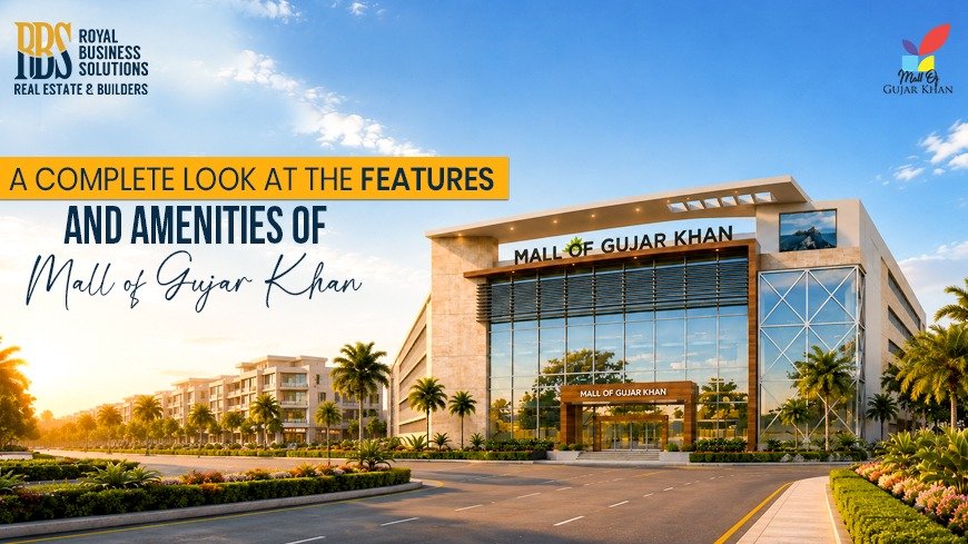 A Complete Look at the Features and Amenities of the Mall of Gujar Khan