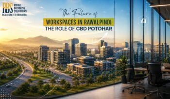 The Future of Workspaces in Rawalpindi: The Role of CBD Potohar